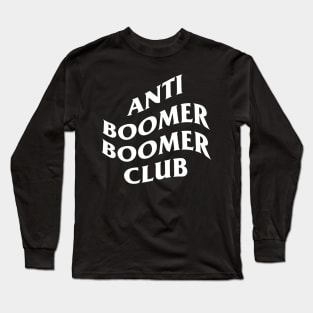 Anti Boomer Boomer Club Long Sleeve T-Shirt